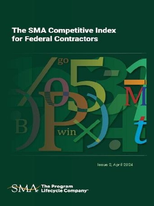 Title details for The SMA Competitive Index for Federal Contractors, Issue 2, April 2024 by SMA Inc. - Available